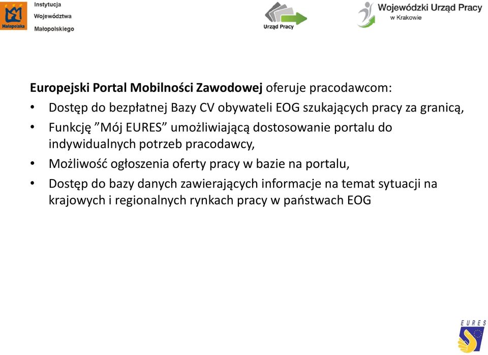 indywidualnych potrzeb pracodawcy, Możliwość ogłoszenia oferty pracy w bazie na portalu, Dostęp do