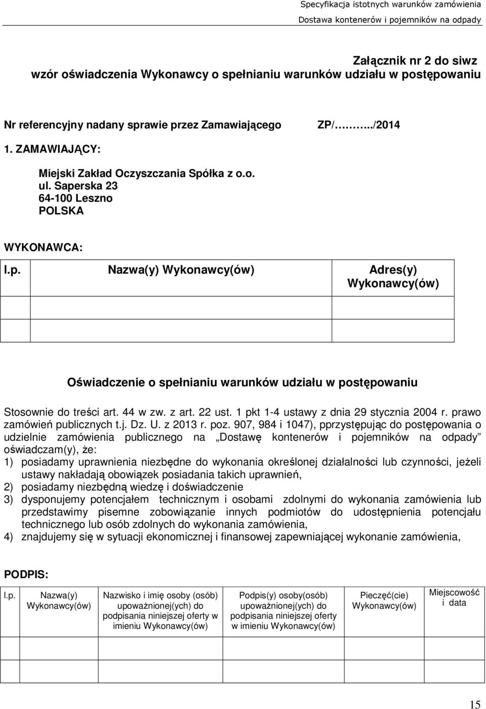 44 w zw. z art. 22 ust. 1 pkt 1-4 ustawy z dnia 29 stycznia 2004 r. prawo zamówień publicznych t.j. Dz. U. z 2013 r. poz.