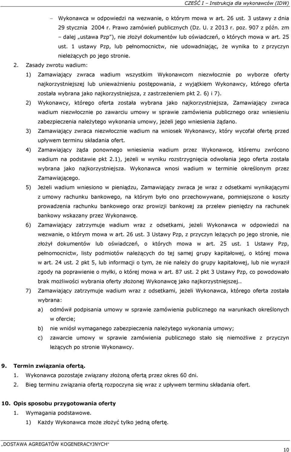 1 ustawy Pzp, lub pełnomocnictw, nie udowadniając, że wynika to z przyczyn nieleżących po jego stronie. 2.
