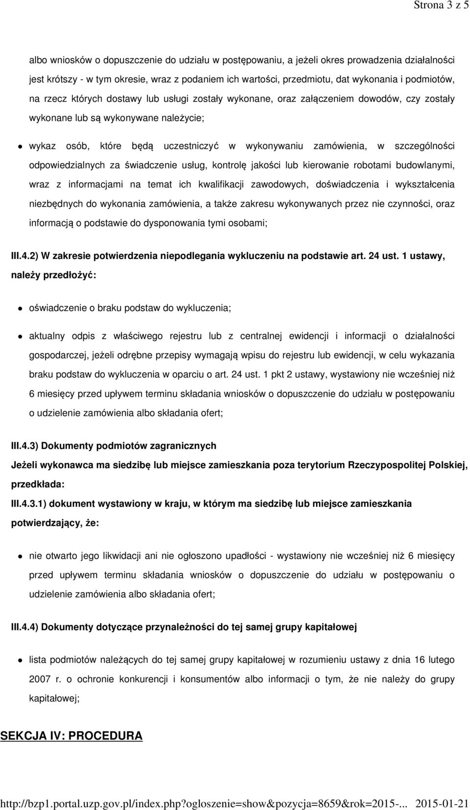 zamówienia, w szczególności odpowiedzialnych za świadczenie usług, kontrolę jakości lub kierowanie robotami budowlanymi, wraz z informacjami na temat ich kwalifikacji zawodowych, doświadczenia i