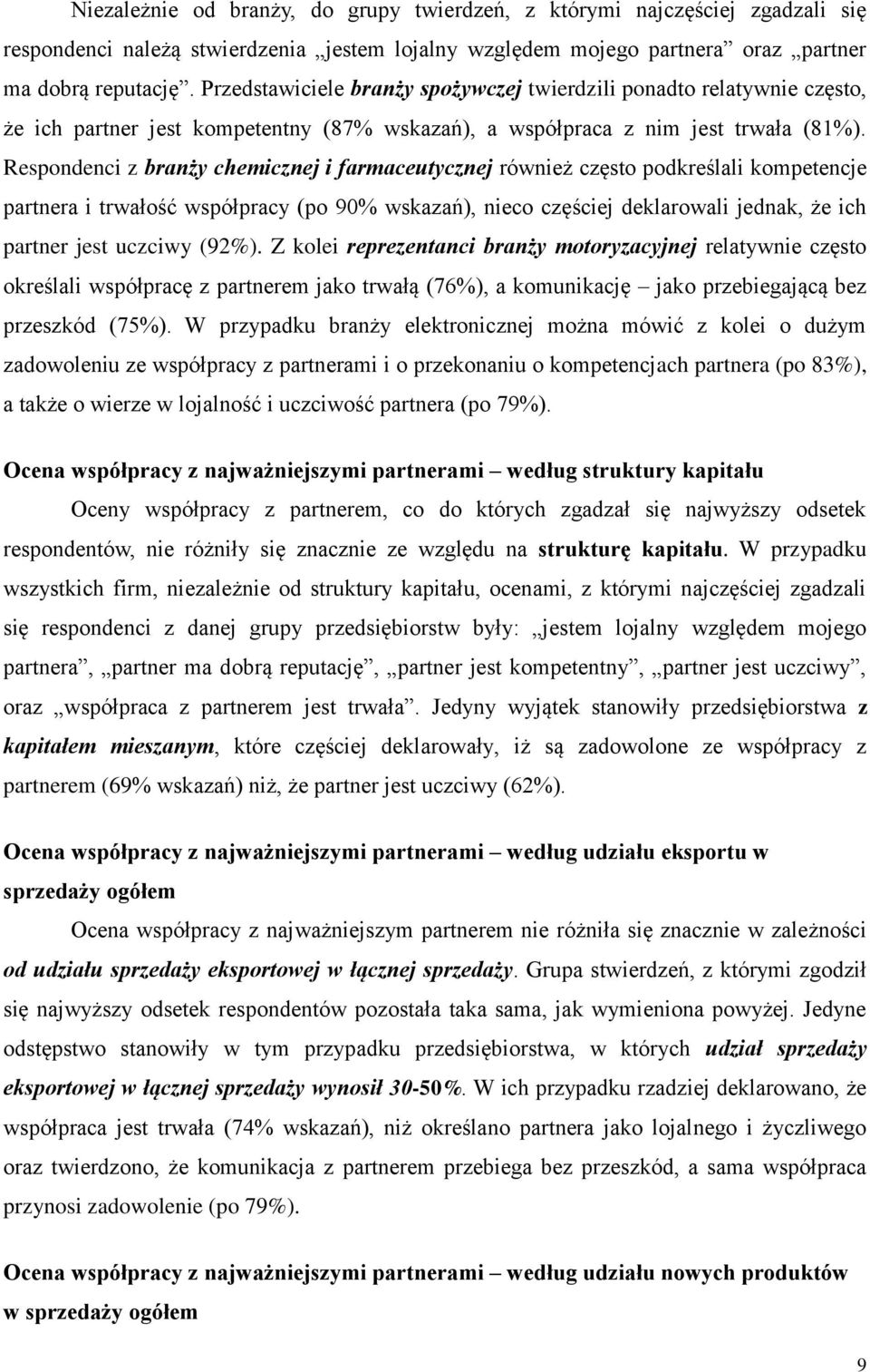 Respondenci z branży chemicznej i farmaceutycznej również często podkreślali kompetencje partnera i trwałość współpracy (po 90% wskazań), nieco częściej deklarowali jednak, że ich partner jest
