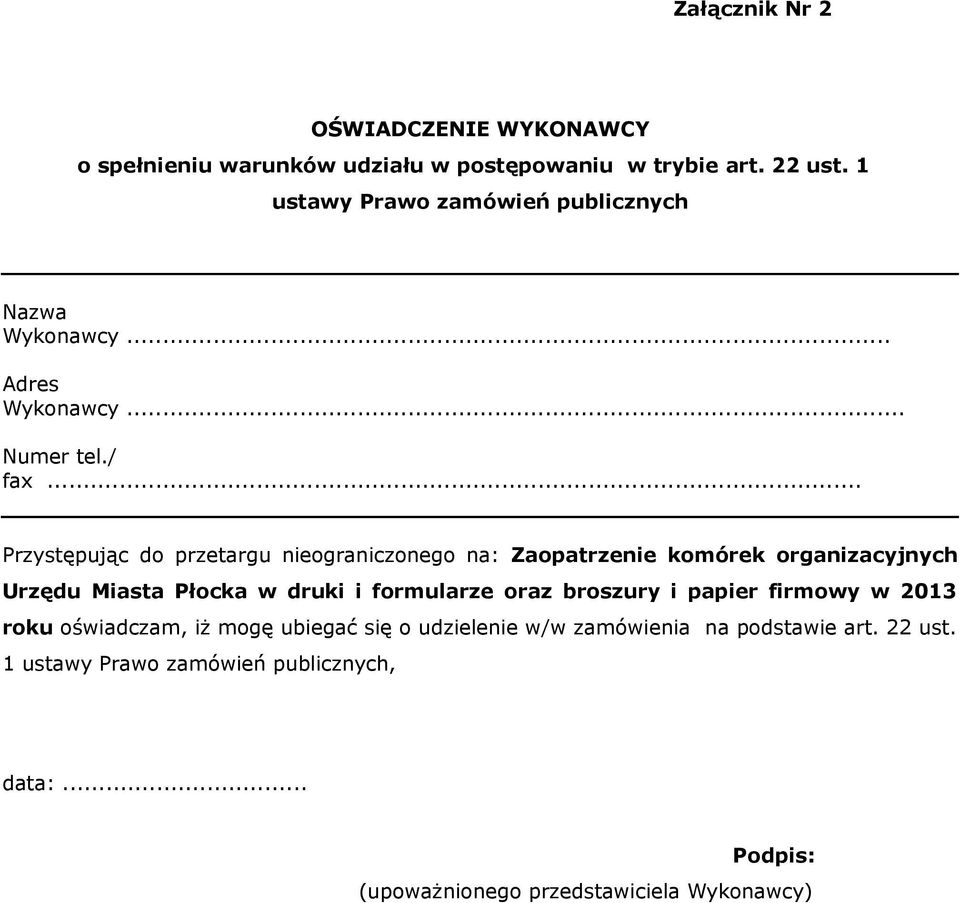 .. Przystępując do przetargu nieograniczonego na: Zaopatrzenie komórek organizacyjnych Urzędu Miasta Płocka w druki i formularze oraz