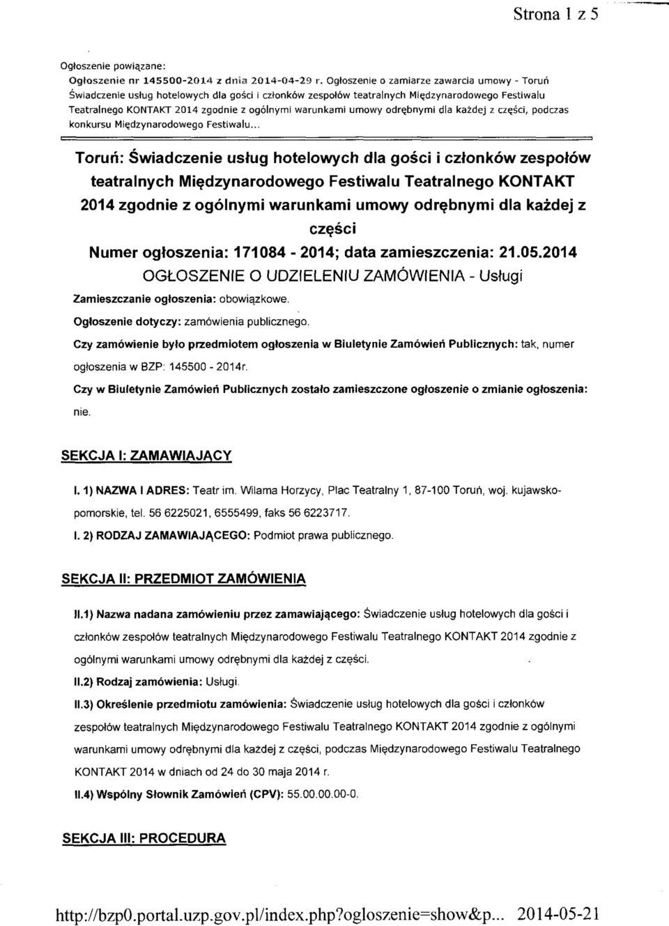 umowy odrębnymi dla każdej z części, podczas konkursu Międzynarodowego Festiwalu.