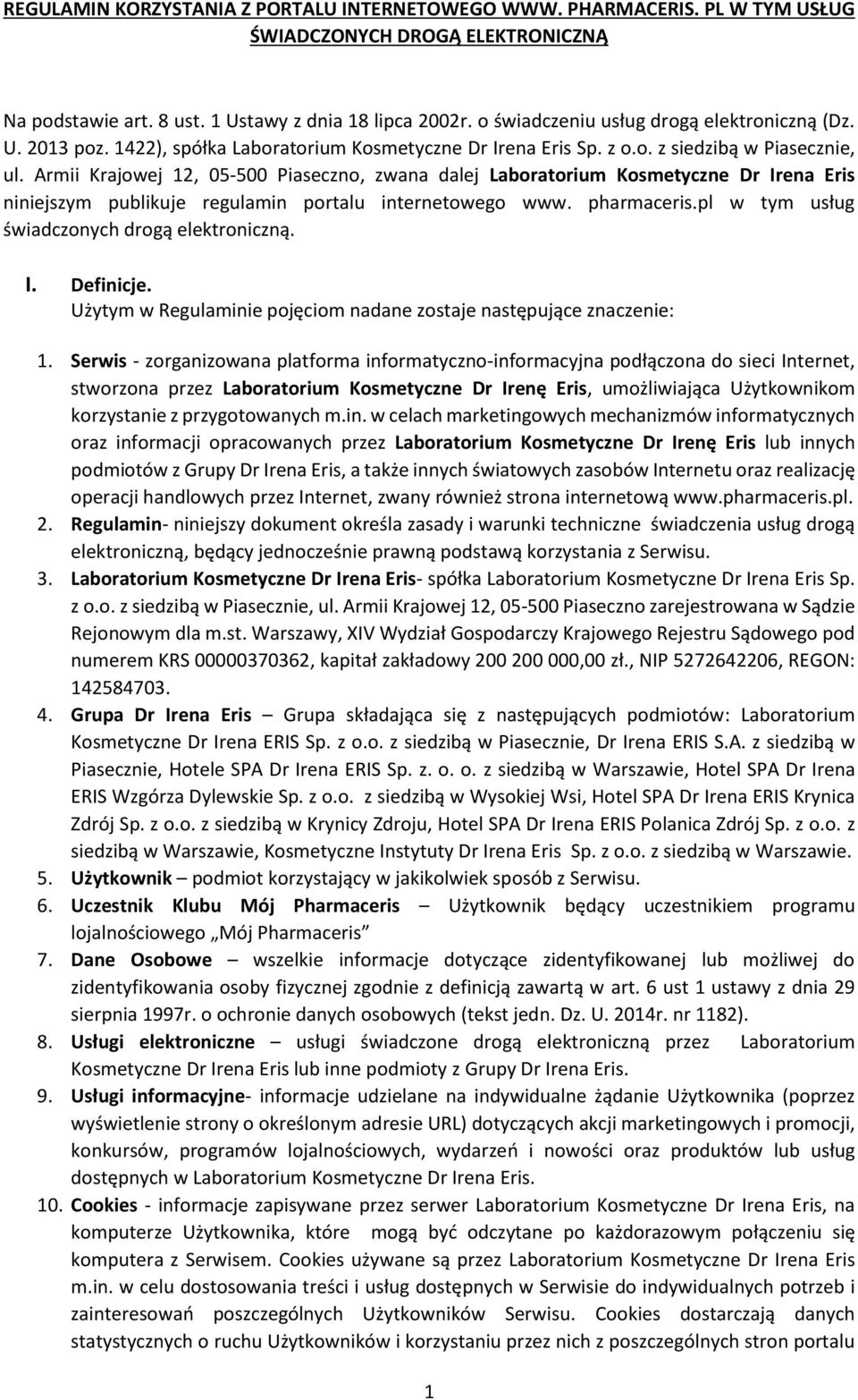 Armii Krajowej 12, 05-500 Piaseczno, zwana dalej Laboratorium Kosmetyczne Dr Irena Eris niniejszym publikuje regulamin portalu internetowego www. pharmaceris.