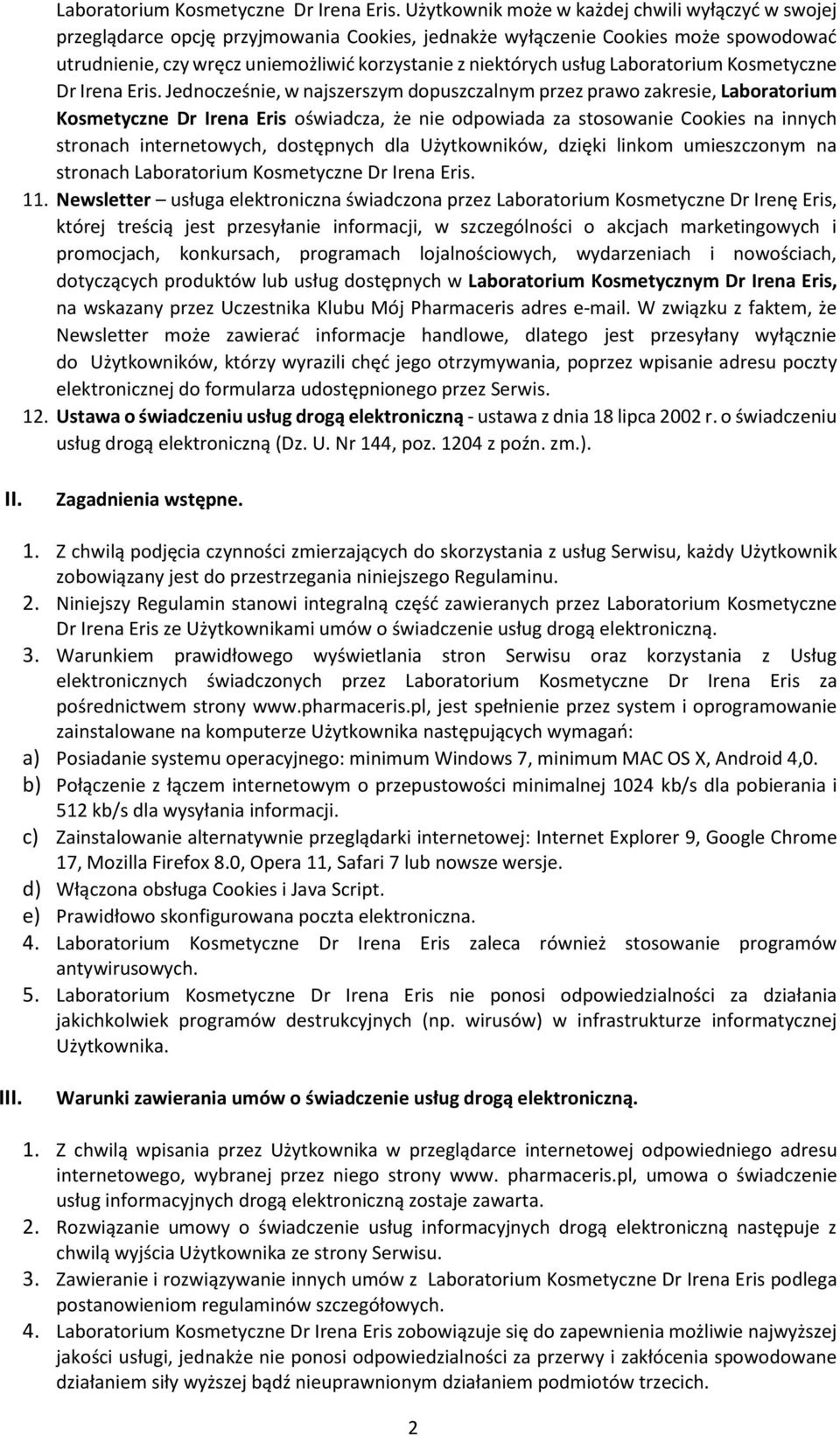 usług  Jednocześnie, w najszerszym dopuszczalnym przez prawo zakresie, Laboratorium Kosmetyczne Dr Irena Eris oświadcza, że nie odpowiada za stosowanie Cookies na innych stronach internetowych,