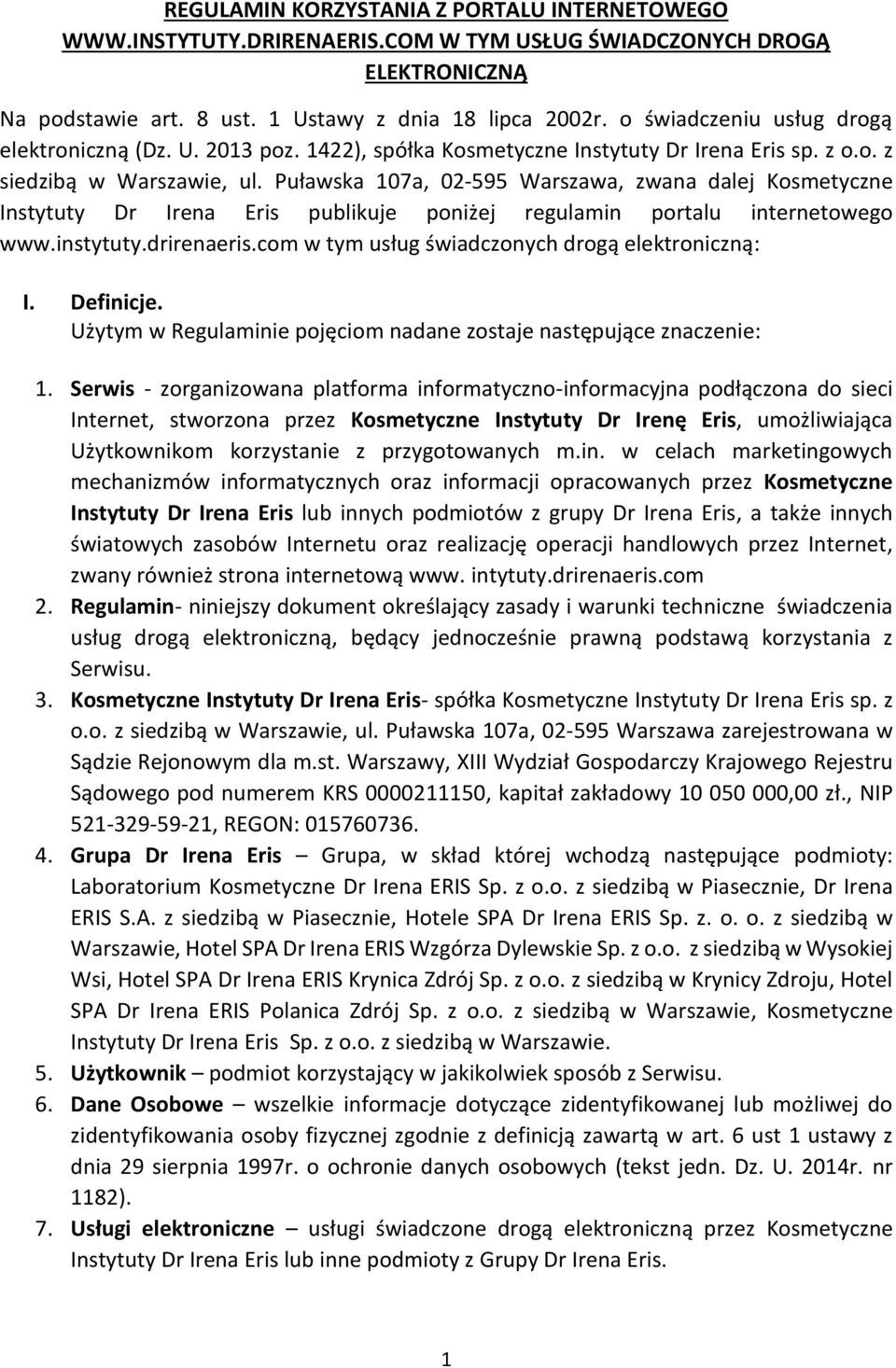Puławska 107a, 02-595 Warszawa, zwana dalej Kosmetyczne Instytuty Dr Irena Eris publikuje poniżej regulamin portalu internetowego www.instytuty.drirenaeris.