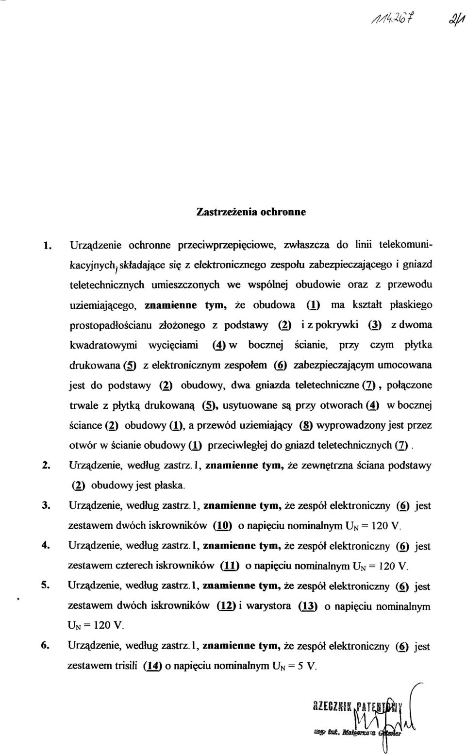 wycięciami (4) w bocznej ścianie, przy czym płytka drukowana (5) z elektronicznym zespołem (6) zabezpieczającym umocowana jest do podstawy (2) obudowy, dwa gniazda teletechniczne (7), połączone