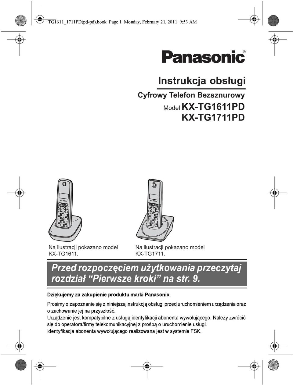 Na ilustracji pokazano model KX-TG1711. Przed rozpoczęciem użytkowania przeczytaj rozdział Pierwsze kroki na str. 9. Dziękujemy za zakupienie produktu marki Panasonic.