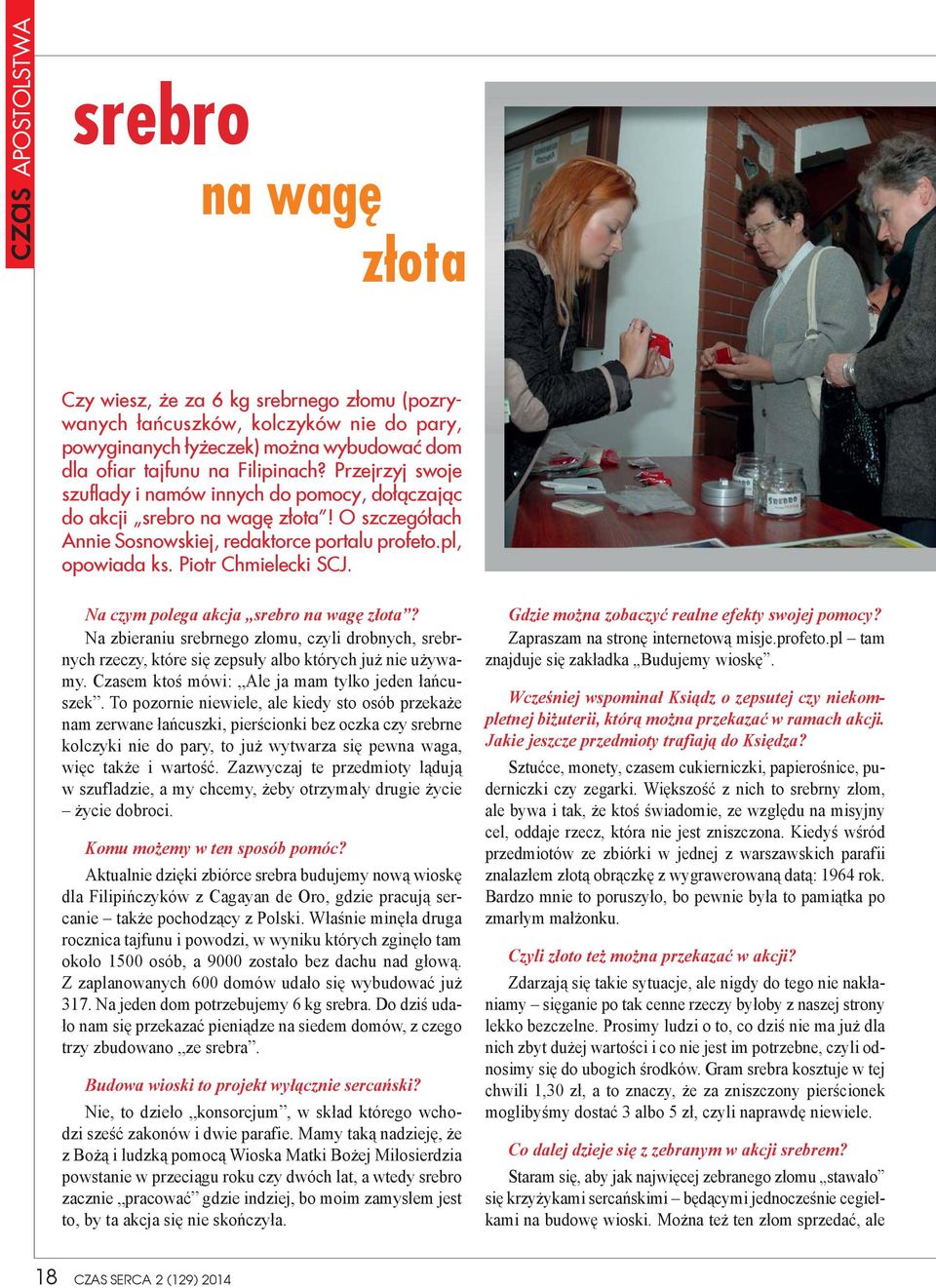 Na czym polega akcja srebro na wagę złota? Na zbieraniu srebrnego złomu, czyli drobnych, srebrnych rzeczy, które się zepsuły albo których już nie używamy.