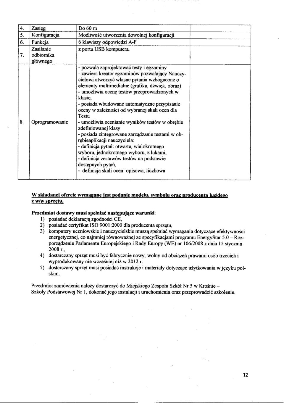 testów przeprowadzonych w klasie, - posiada wbudowane automatyczne przypisanie oceny w zależności od wybranej skali ocen dla Testu - umożliwia ocenianie wyników testów w obrębie zdefiniowanej klasy -