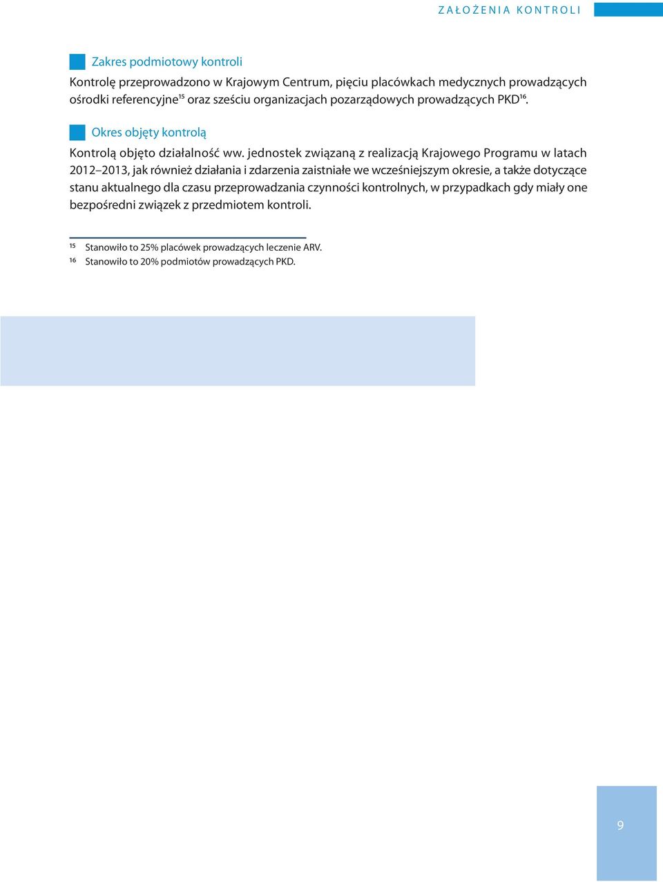 jednostek związaną z realizacją Krajowego Programu w latach 2012 2013, jak również działania i zdarzenia zaistniałe we wcześniejszym okresie, a także dotyczące stanu