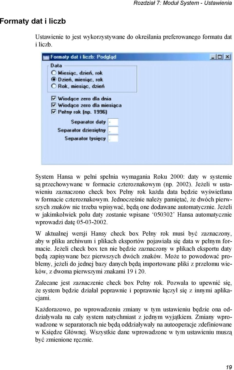 Jeżeli w ustawieniu zaznaczono check box Pełny rok każda data będzie wyświetlana w formacie czteroznakowym.