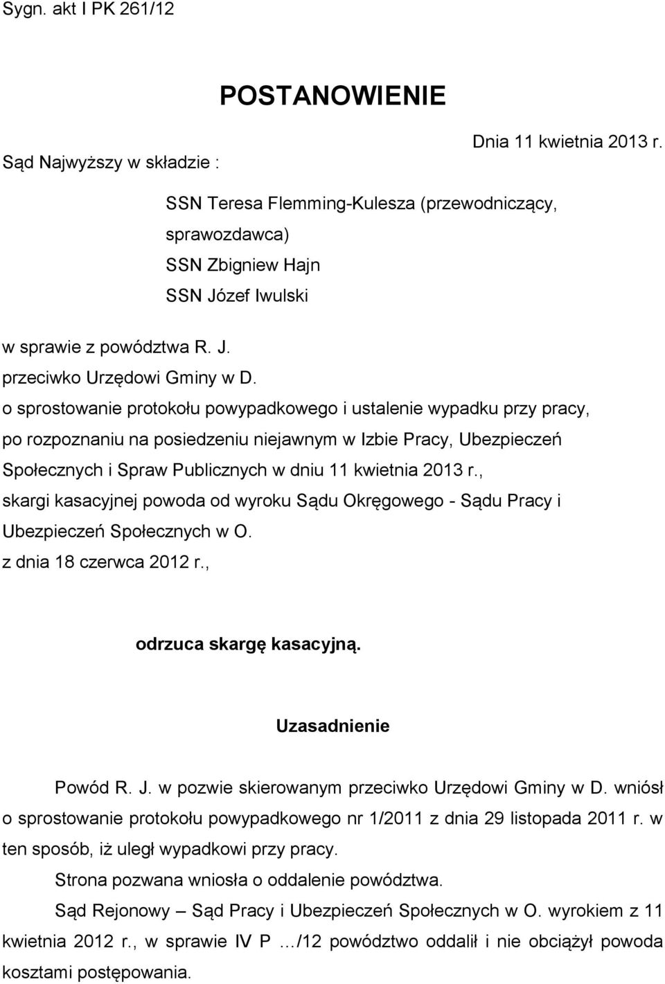 o sprostowanie protokołu powypadkowego i ustalenie wypadku przy pracy, po rozpoznaniu na posiedzeniu niejawnym w Izbie Pracy, Ubezpieczeń Społecznych i Spraw Publicznych w dniu 11 kwietnia 2013 r.