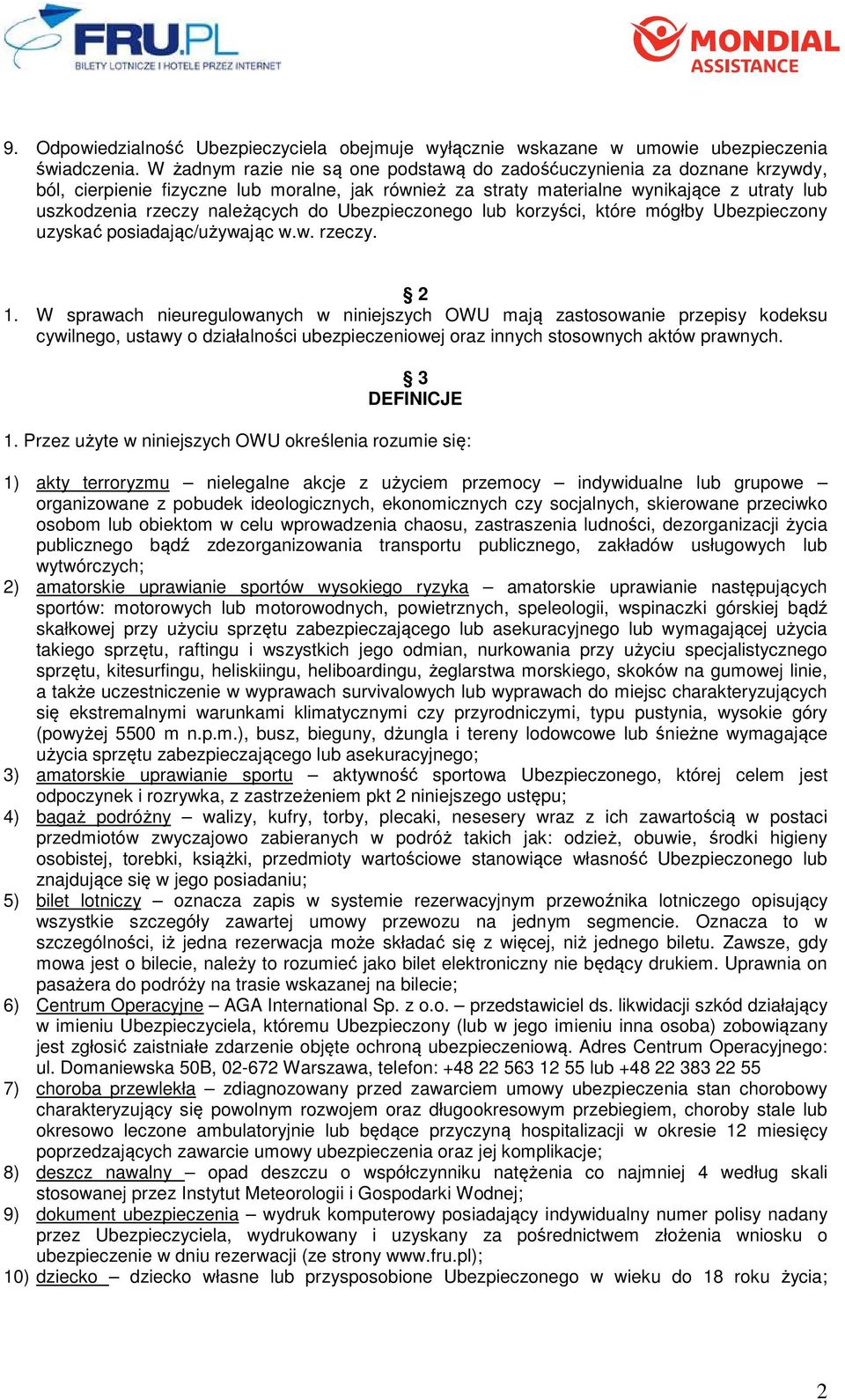 do Ubezpieczonego lub korzyści, które mógłby Ubezpieczony uzyskać posiadając/używając w.w. rzeczy. 2 1.