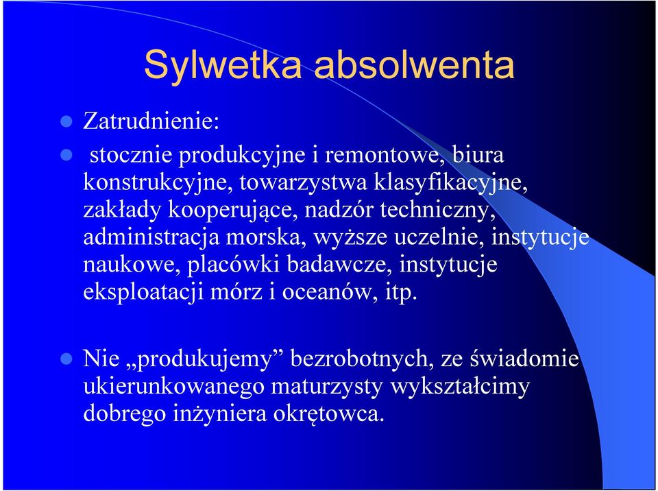 uczelnie, instytucje naukowe, placówki badawcze, instytucje eksploatacji mórz i oceanów, itp.