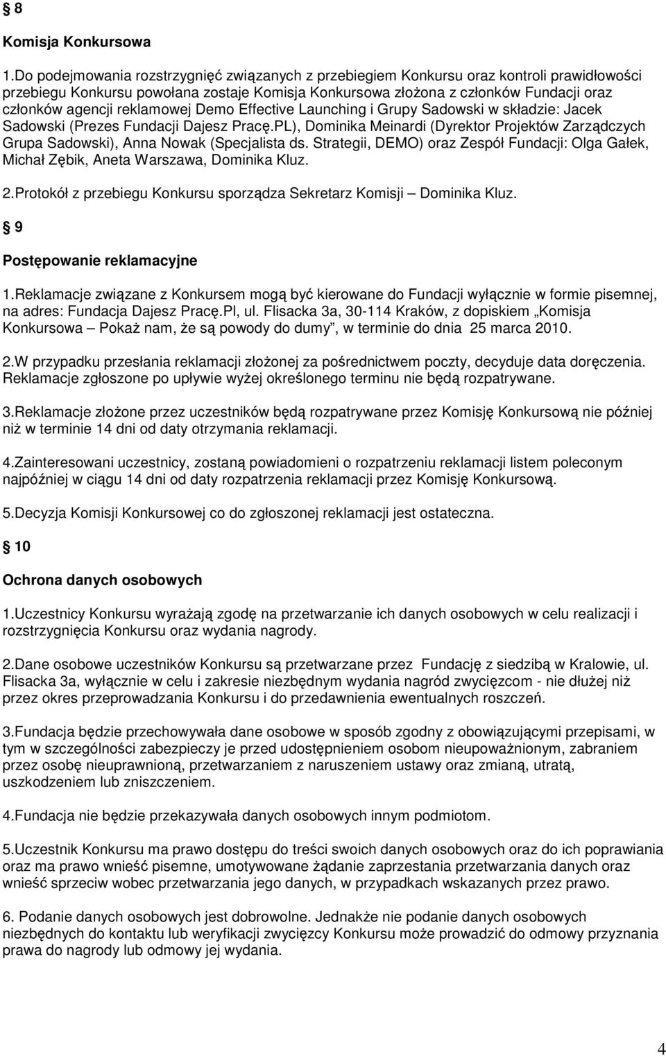 reklamowej Demo Effective Launching i Grupy Sadowski w składzie: Jacek Sadowski (Prezes Fundacji Dajesz Pracę.