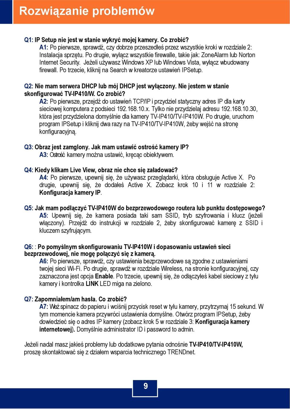 Po trzecie, kliknij na Search w kreatorze ustawień IPSetup. Q2: Nie mam serwera DHCP lub mój DHCP jest wyłączony. Nie jestem w stanie skonfigurować TV-IP410/W. Co zrobić?