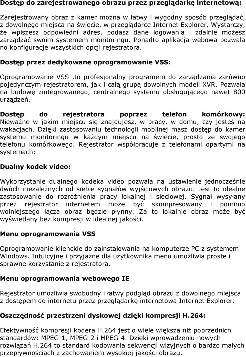 Ponadto aplikacja webowa pozwala no konfiguracje wszystkich opcji rejestratora.