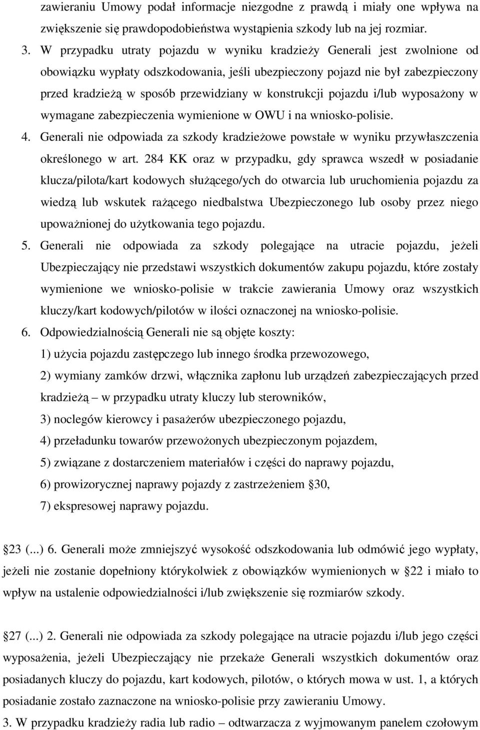 konstrukcji pojazdu i/lub wyposażony w wymagane zabezpieczenia wymienione w OWU i na wniosko-polisie. 4.