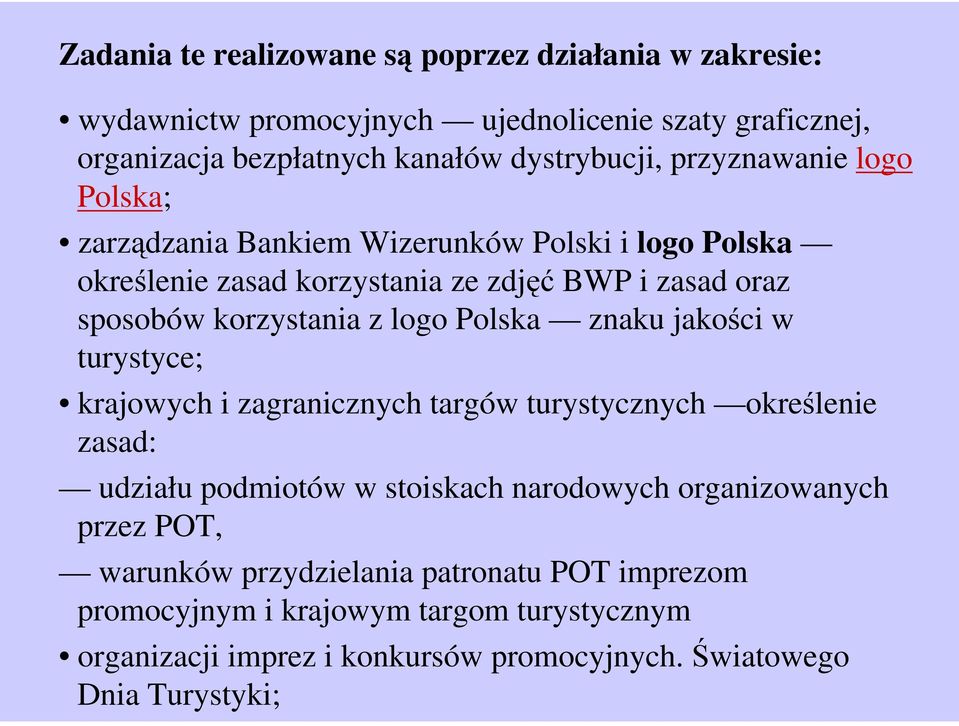 Polska znaku jakości w turystyce; krajowych i zagranicznych targów turystycznych określenie zasad: udziału podmiotów w stoiskach narodowych organizowanych przez