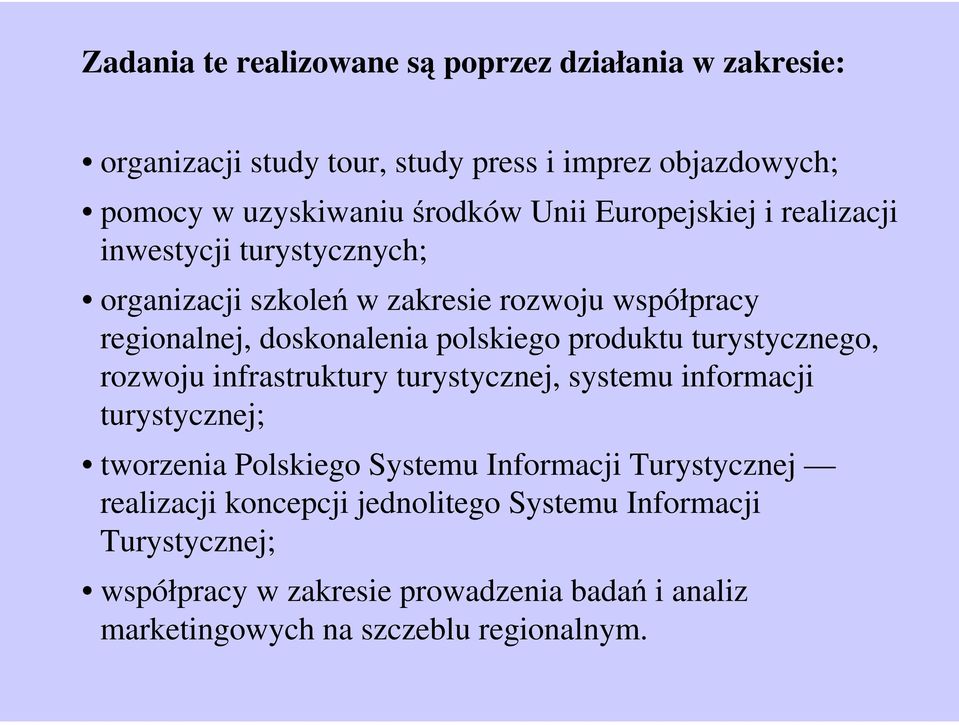 produktu turystycznego, rozwoju infrastruktury turystycznej, systemu informacji turystycznej; tworzenia Polskiego Systemu Informacji Turystycznej