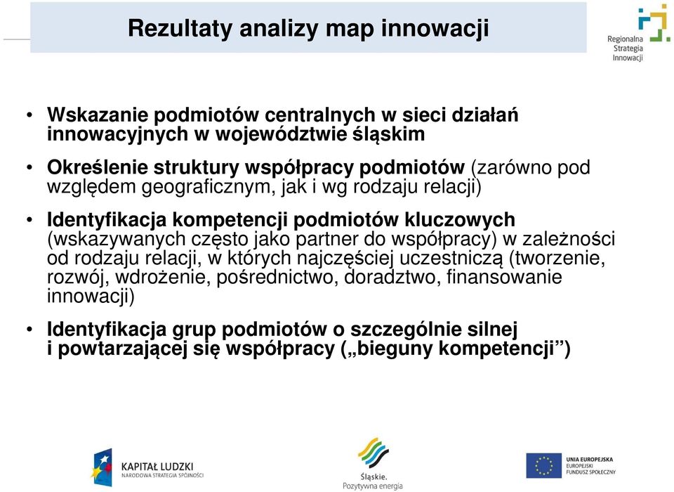 (wskazywanych często jako partner do współpracy) w zależności od rodzaju relacji, w których najczęściej uczestniczą (tworzenie, rozwój,