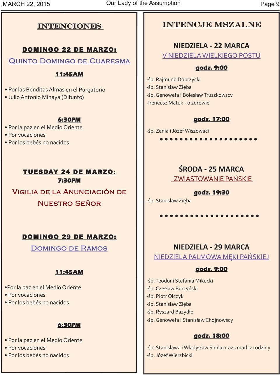 Genowefa i Bolesław Truszkowscy -Ireneusz Matuk - o zdrowie 6:30PM Por la paz en el Medio Oriente Por vocaciones Por los bebés no nacidos -śp. Zenia i Józef Wiszowaci godz.