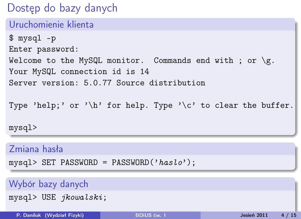 77 Source distribution Type help; or \h for help. Type \c to clear the buffer.