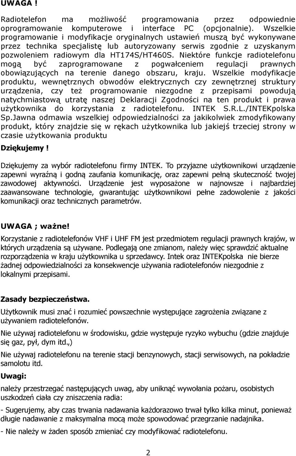 Niektóre funkcje radiotelefonu mogą być zaprogramowane z pogwałceniem regulacji prawnych obowiązujących na terenie danego obszaru, kraju.