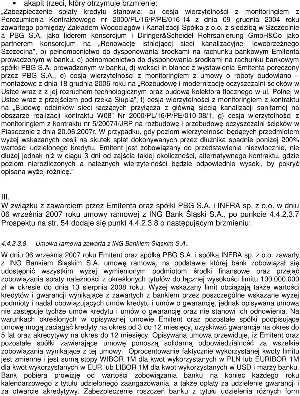 jako liderem konsorcjum i Diringer&Scheidel Rohrsanierung GmbH&Co jako partnerem konsorcjum na Renowację istniejącej sieci kanalizacyjnej lewobrzeŝnego Szczecina, b) pełnomocnictwo do dysponowania