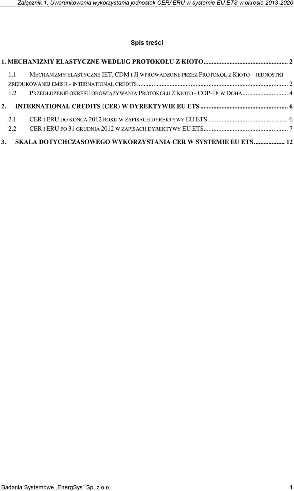 2 PRZEDŁUŻENIE OKRESU OBOWIĄZYWANIA PROTOKOŁU Z KIOTO - COP-18 W DOHA... 4 2. INTERNATIONAL CREDITS (CER) W DYREKTYWIE EU ETS... 6 2.