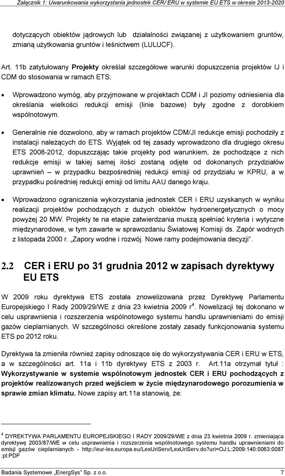określania wielkości redukcji emisji (linie bazowe) były zgodne z dorobkiem wspólnotowym.