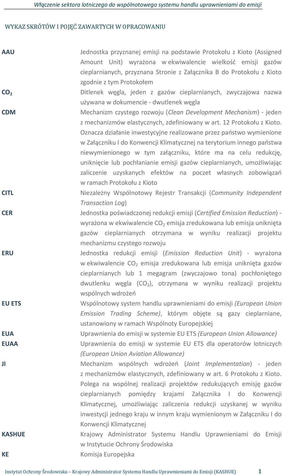 czystego rozwoju (Clean Development Mechanism) - jeden z mechanizmów elastycznych, zdefiniowany w art. 12 Protokołu z Kioto.