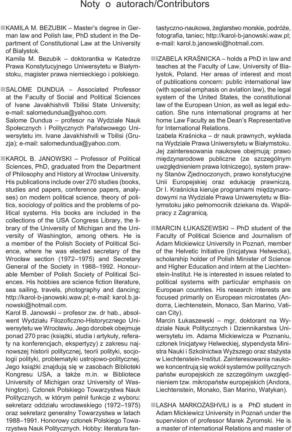 SALOME DUNDUA Associated Professor at the Faculty of Social and Political Sciences of Ivane Javakhishvili Tbilisi State University; e-mail: salomedundua@yahoo.com.