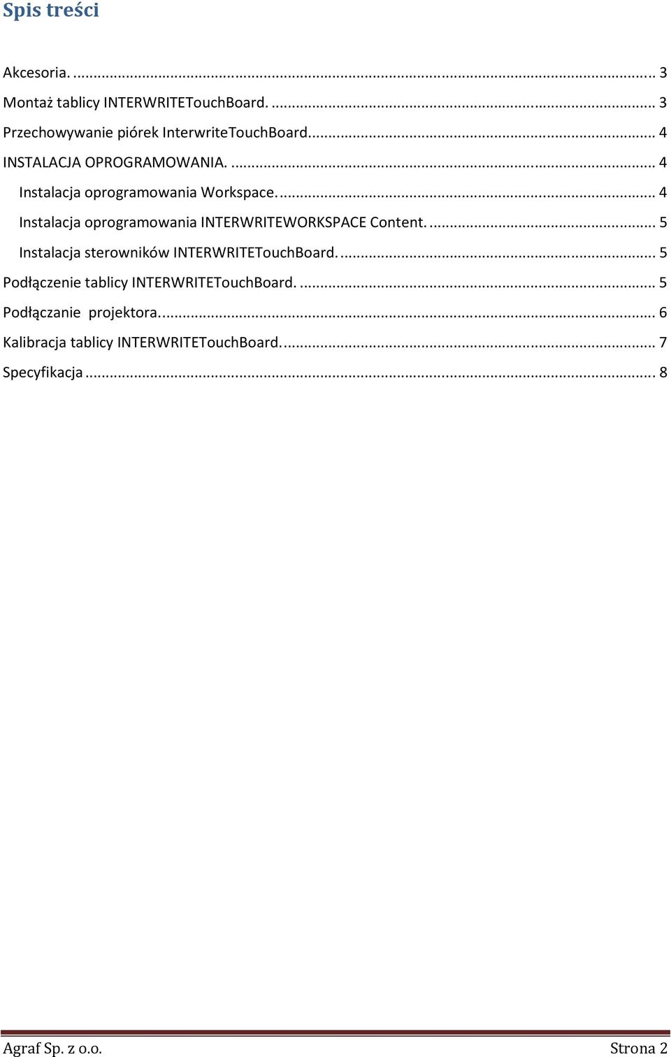 ... 4 Instalacja oprogramowania INTERWRITEWORKSPACE Content.... 5 Instalacja sterowników INTERWRITETouchBoard.
