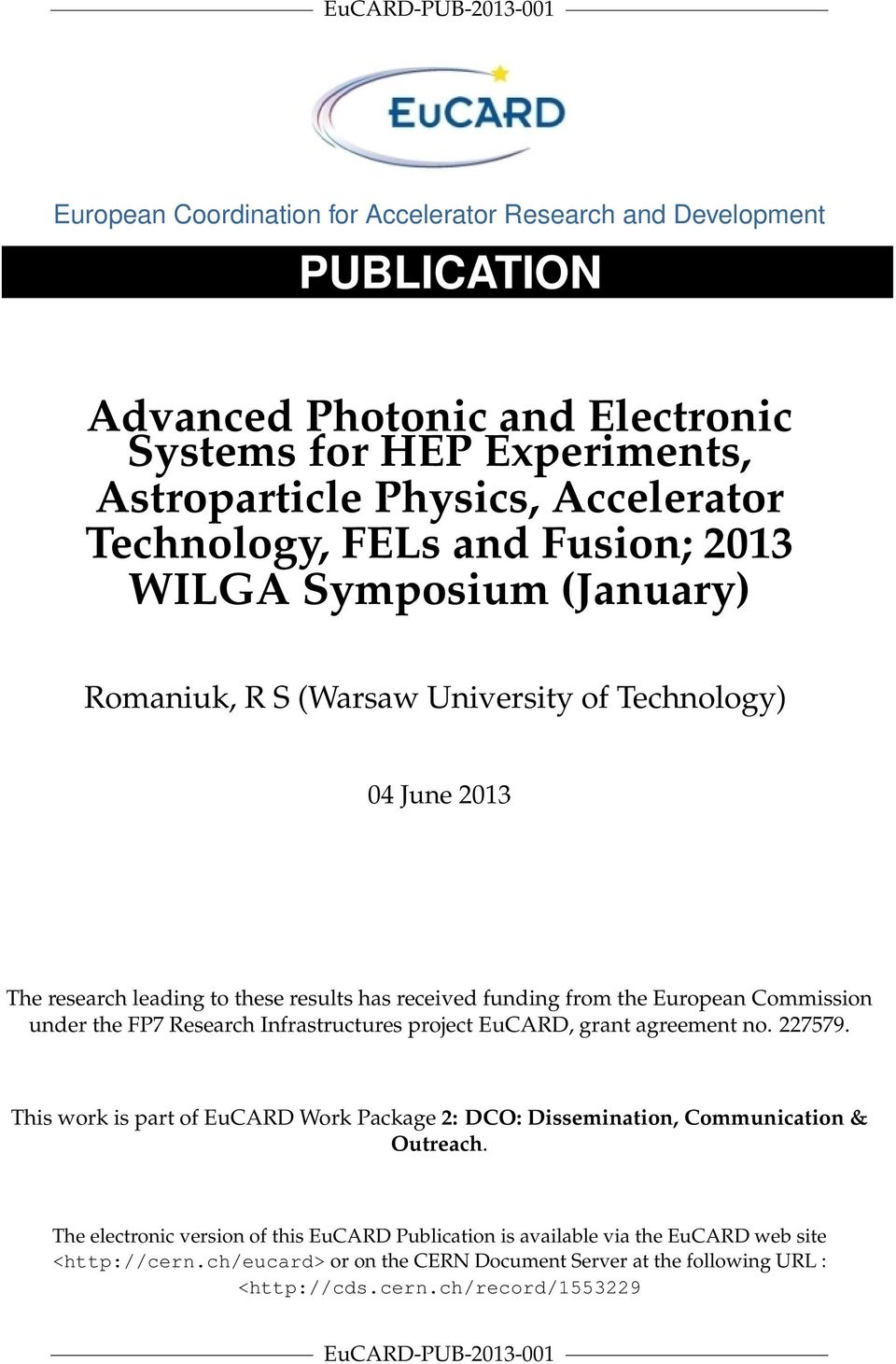 Commission under the FP7 Research Infrastructures project EuCARD, grant agreement no. 227579. This work is part of EuCARD Work Package 2: DCO: Dissemination, Communication & Outreach.
