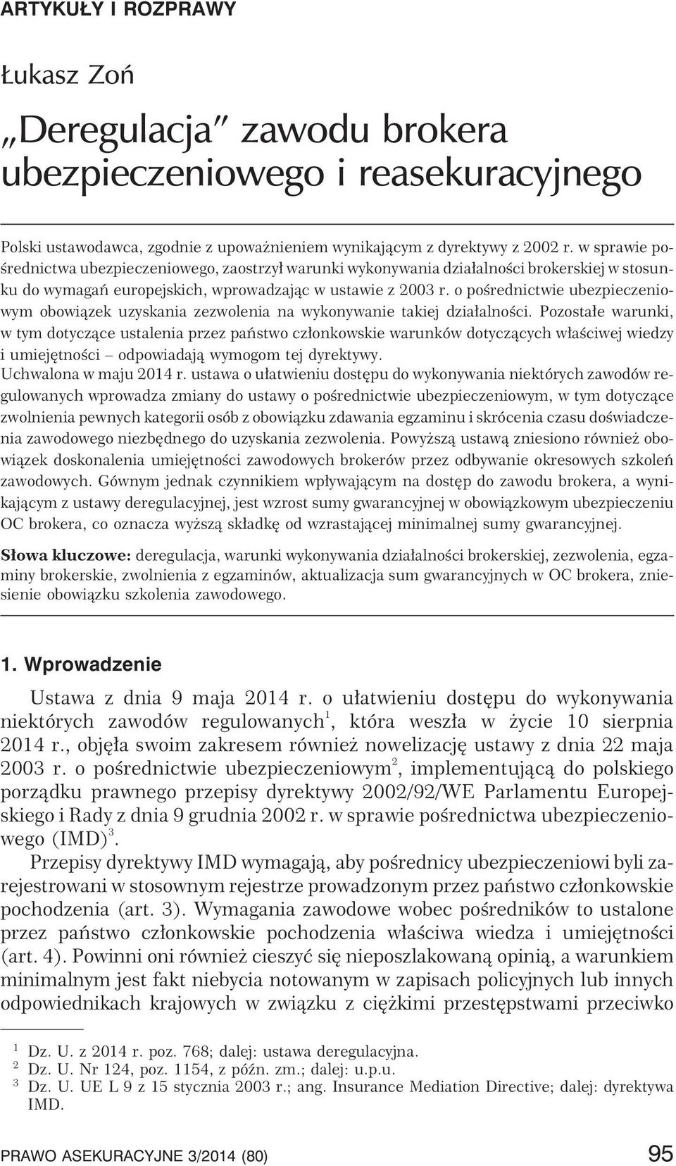 o poœrednictwie ubezpieczeniowym obowi¹zek uzyskania zezwolenia na wykonywanie takiej dzia³alnoœci.