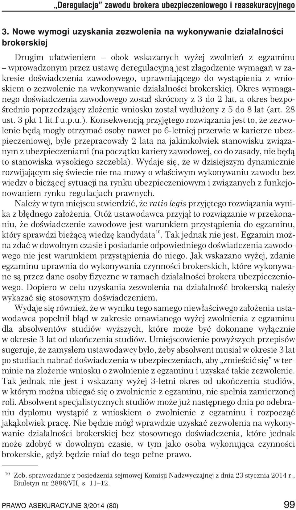 w zakresie doœwiadczenia zawodowego, uprawniaj¹cego do wyst¹pienia z wnioskiem o zezwolenie na wykonywanie dzia³alnoœci brokerskiej.