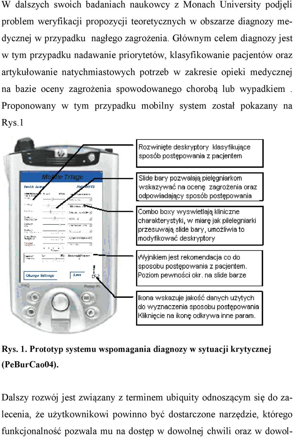 zagrożenia spowodowanego chorobą lub wypadkiem. Proponowany w tym przypadku mobilny system został pokazany na Rys.1 Rys. 1.