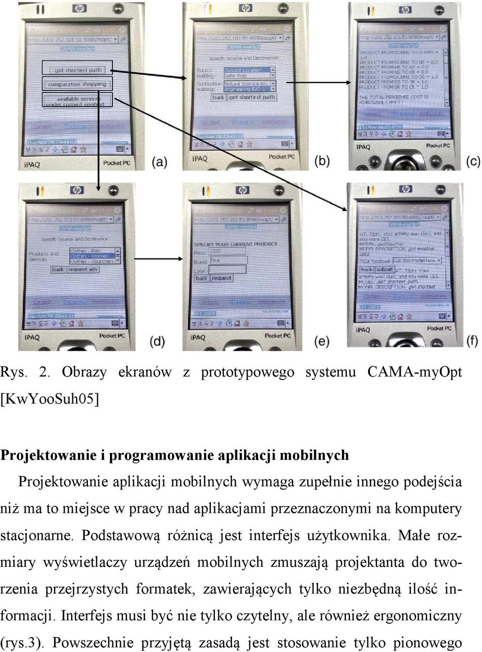 wymaga zupełnie innego podejścia niż ma to miejsce w pracy nad aplikacjami przeznaczonymi na komputery stacjonarne.