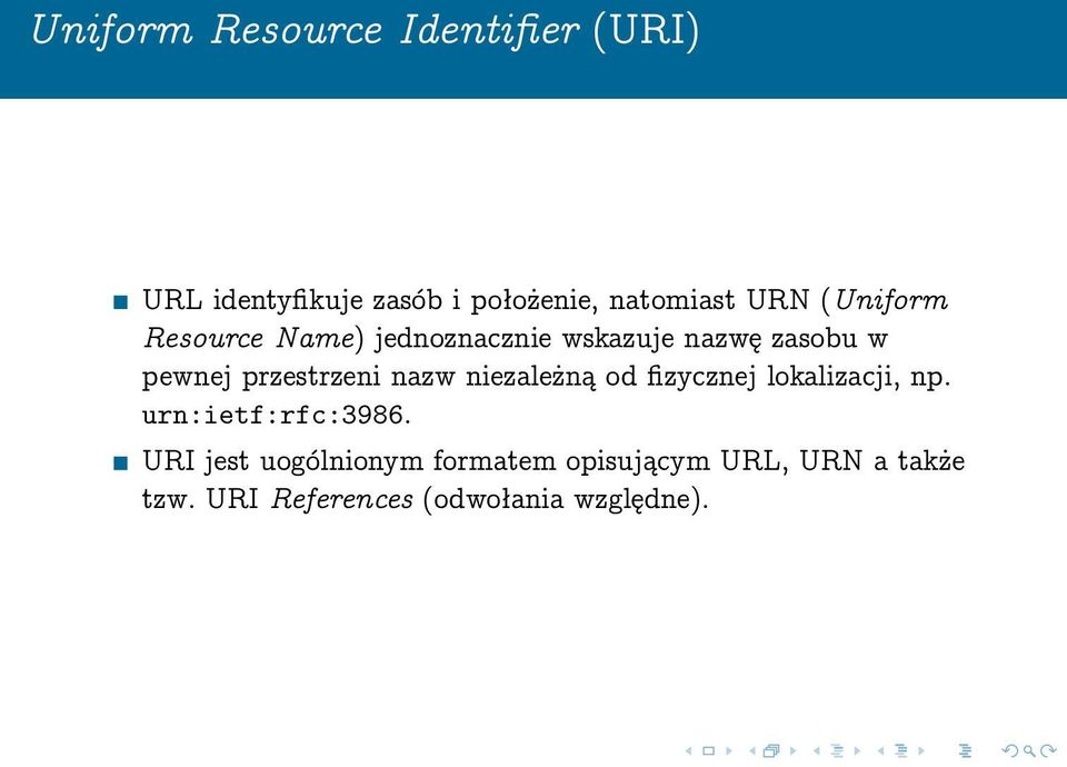 przestrzeni nazw niezależną od fizycznej lokalizacji, np. urn:ietf:rfc:3986.