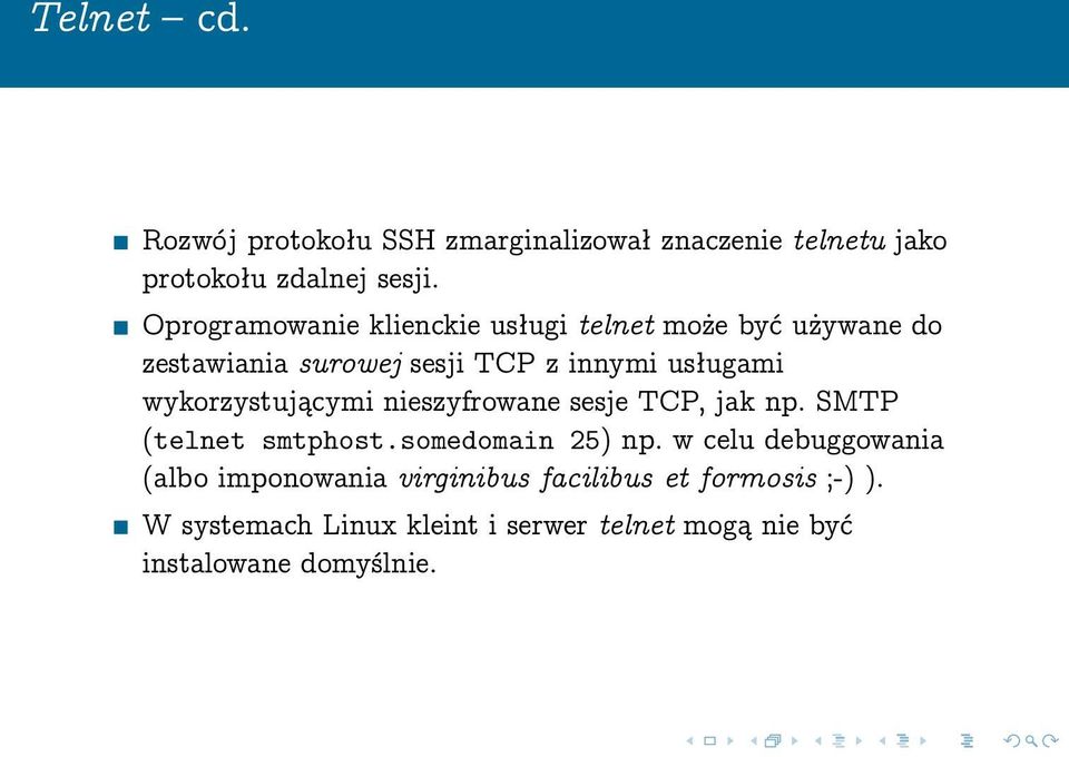 wykorzystującymi nieszyfrowane sesje TCP, jak np. SMTP (telnet smtphost.somedomain 25) np.