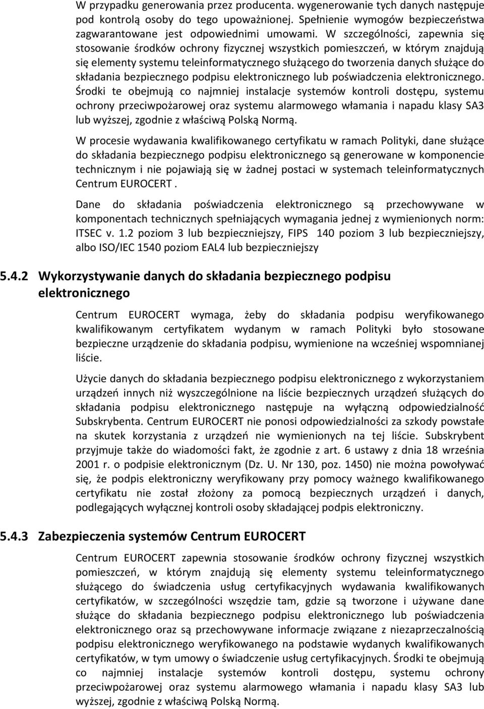 składania bezpiecznego podpisu elektronicznego lub poświadczenia elektronicznego.
