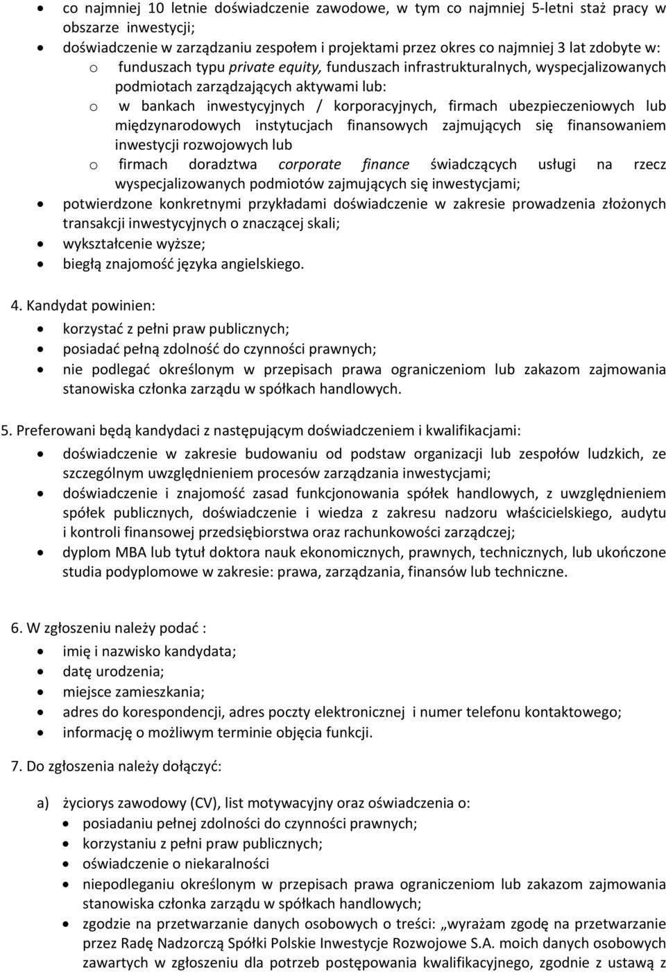 międzynarodowych instytucjach finansowych zajmujących się finansowaniem inwestycji rozwojowych lub o firmach doradztwa corporate finance świadczących usługi na rzecz wyspecjalizowanych podmiotów