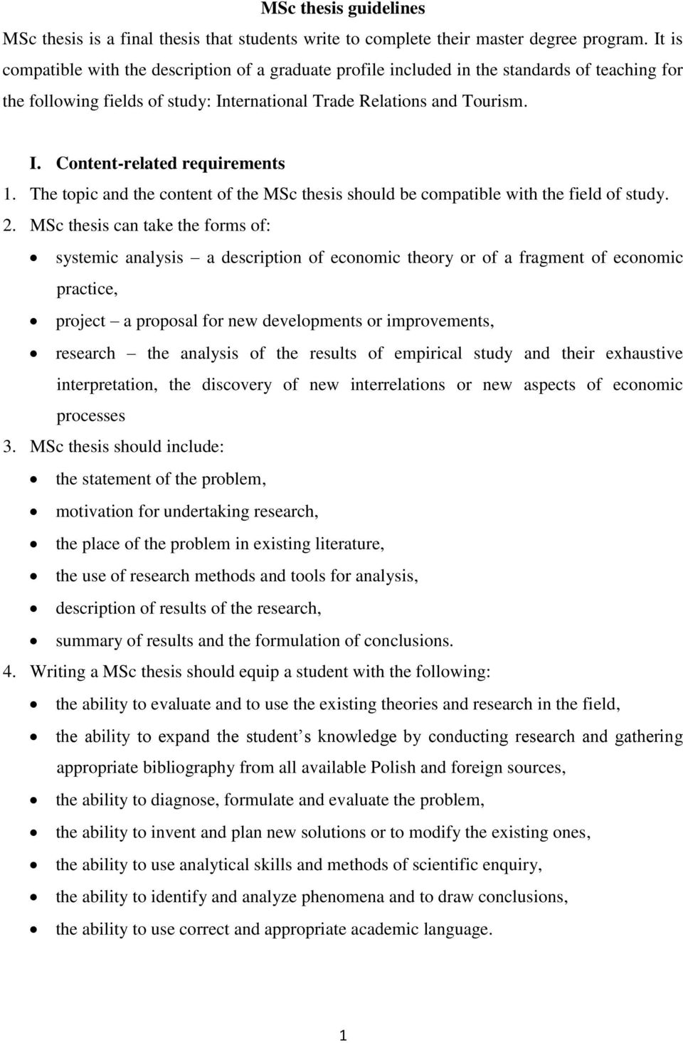 The topic and the content of the MSc thesis should be compatible with the field of study. 2.