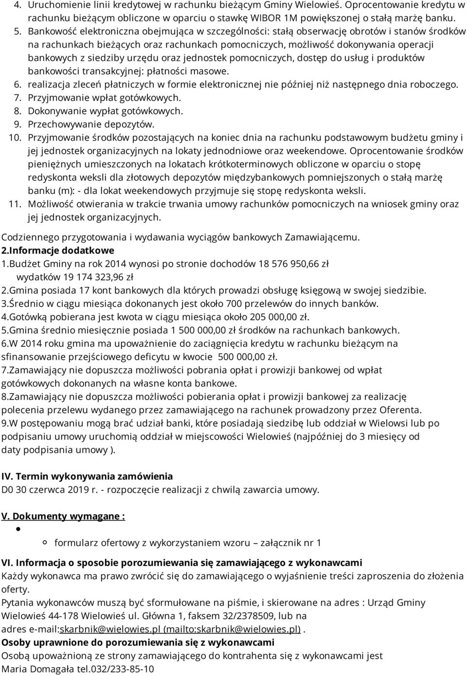 urzędu oraz jednostek pomocniczych, dostęp do usług i produktów bankowości transakcyjnej: płatności masowe. 6.