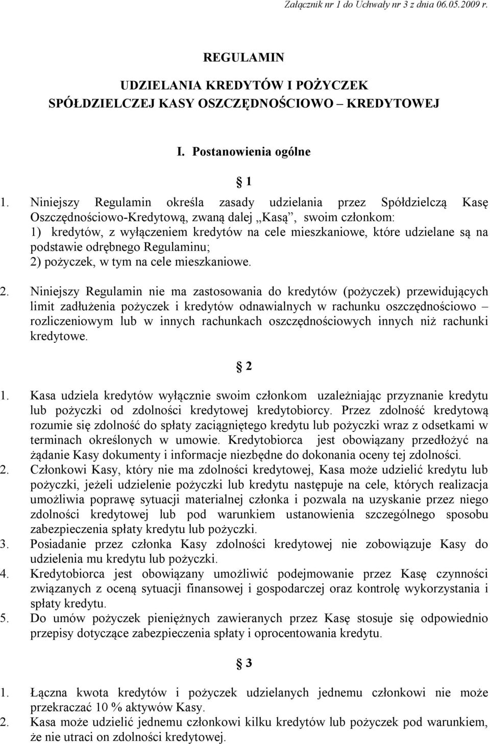 udzielane są na podstawie odrębnego Regulaminu; 2)