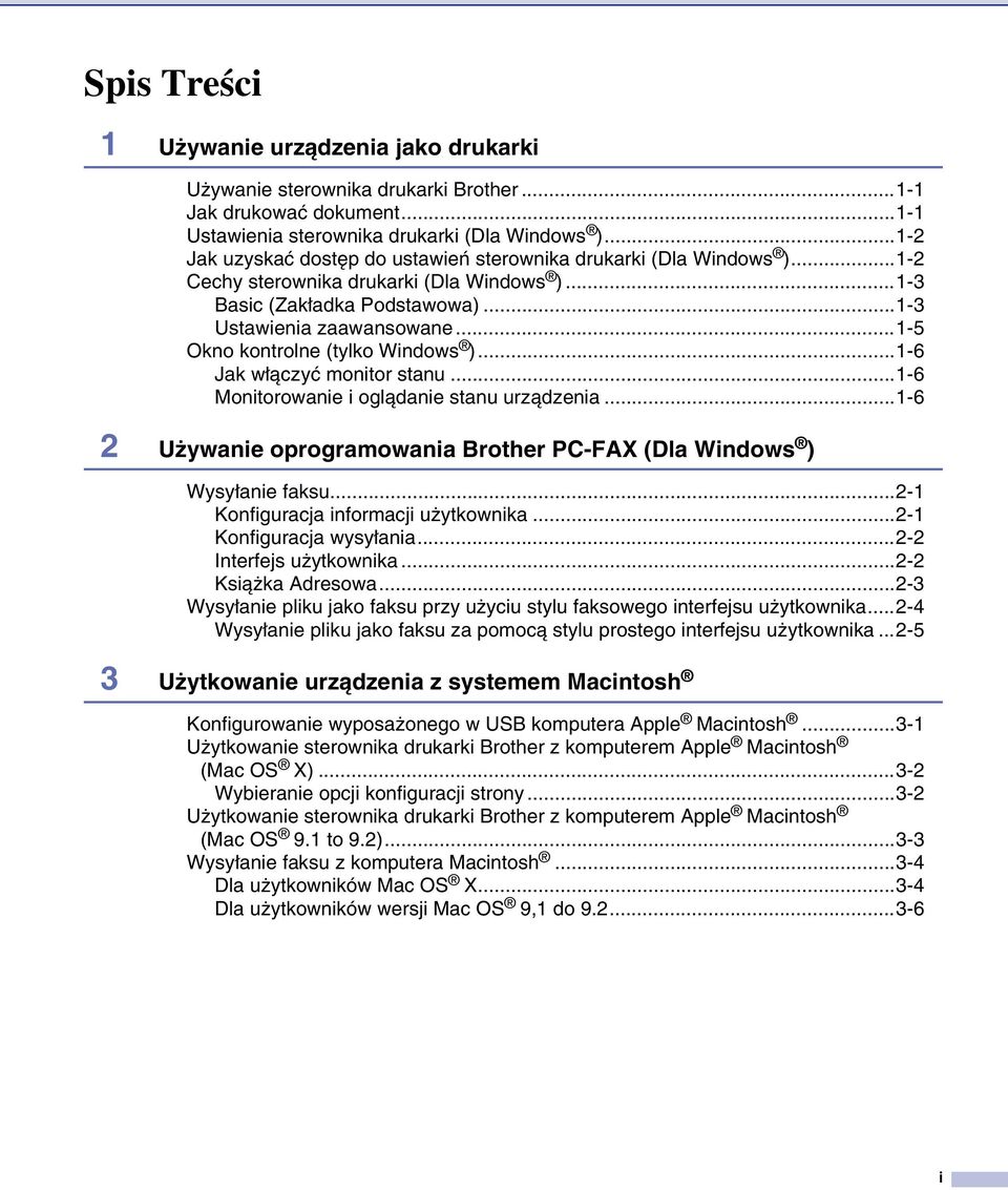 ..1-5 Okno kontrolne (tylko Windows )...1-6 Jak włączyć monitor stanu...1-6 Monitorowanie i oglądanie stanu urządzenia...1-6 2 Używanie oprogramowania Brother PC-FAX (Dla Windows ) Wysyłanie faksu.