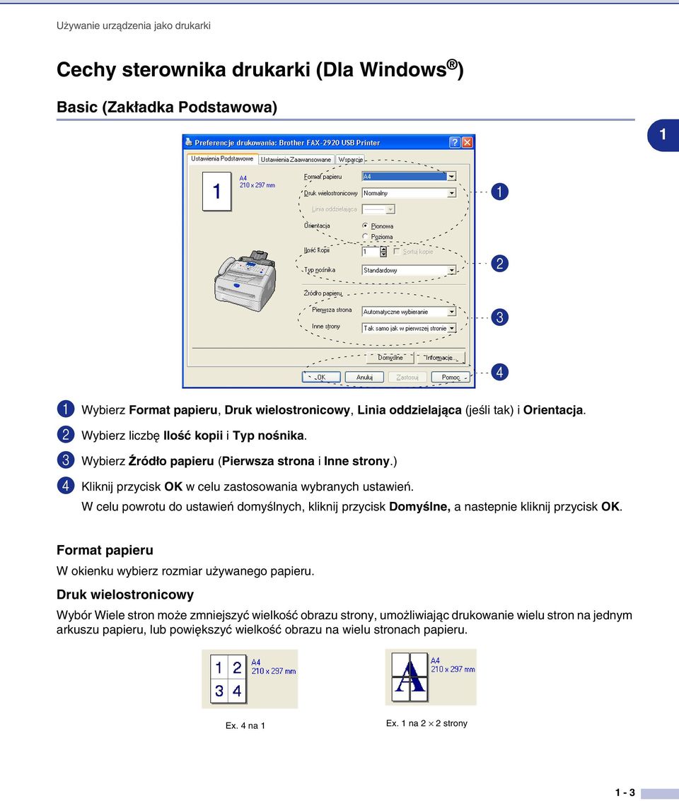 W celu powrotu do ustawień domyślnych, kliknij przycisk Domyślne, a nastepnie kliknij przycisk OK. 4 Format papieru W okienku wybierz rozmiar używanego papieru.
