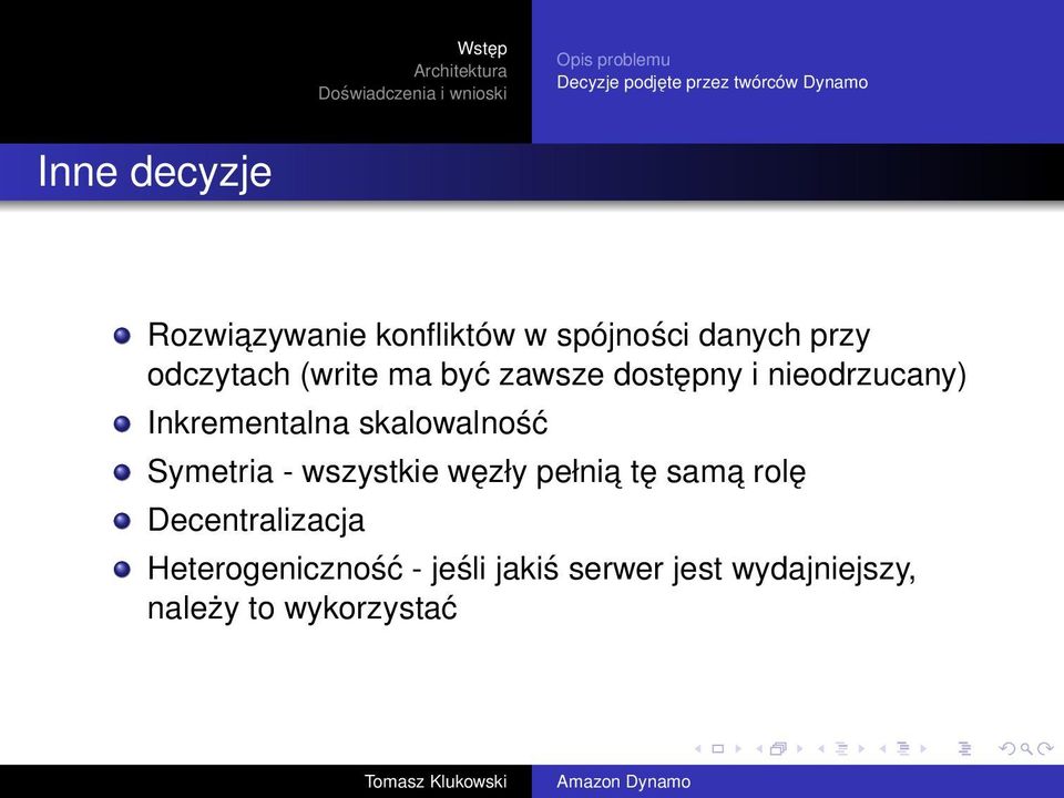 nieodrzucany) Inkrementalna skalowalność Symetria - wszystkie węzły pełnia tę sama